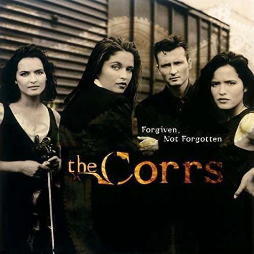 Corrs, The - Forgiven not forgotten
